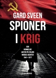 "Spioner i krig - den hemmelige jakten på Stalins norske agenter 1941-1977" av Gard Sveen