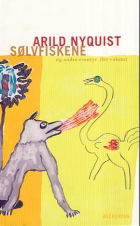 "Sølvfiskene - og andre eventyr (for voksne)" av Arild Nyquist