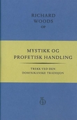 "Mystikk og profetisk handling trekk ved den dominikanske tradisjon" av Richard Woods