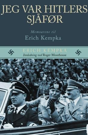 "Jeg var Hitlers sjåfør - memoarene til Erich Kempka" av Erich Kempka