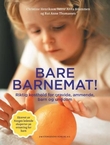 "Bare barnemat! - riktig kosthold for gravide, ammende, barn og ungdom" av Christine Henriksen