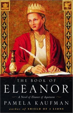 "The Book of Eleanor - A Novel of Eleanor of Aquitaine" av Pamela Kaufman