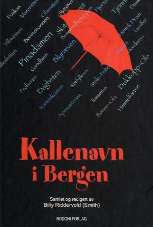 "Kallenavn i Bergen - på lærere, byoriginaler, jenter, gutter, fotballspillere, gater og steder" av Billy Riddervold Smith