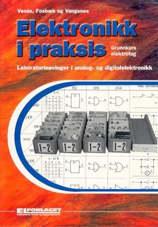 "Elektronikk i praksis - laboratorieøvinger i analog- og digitalelektronikk" av Helge Venås