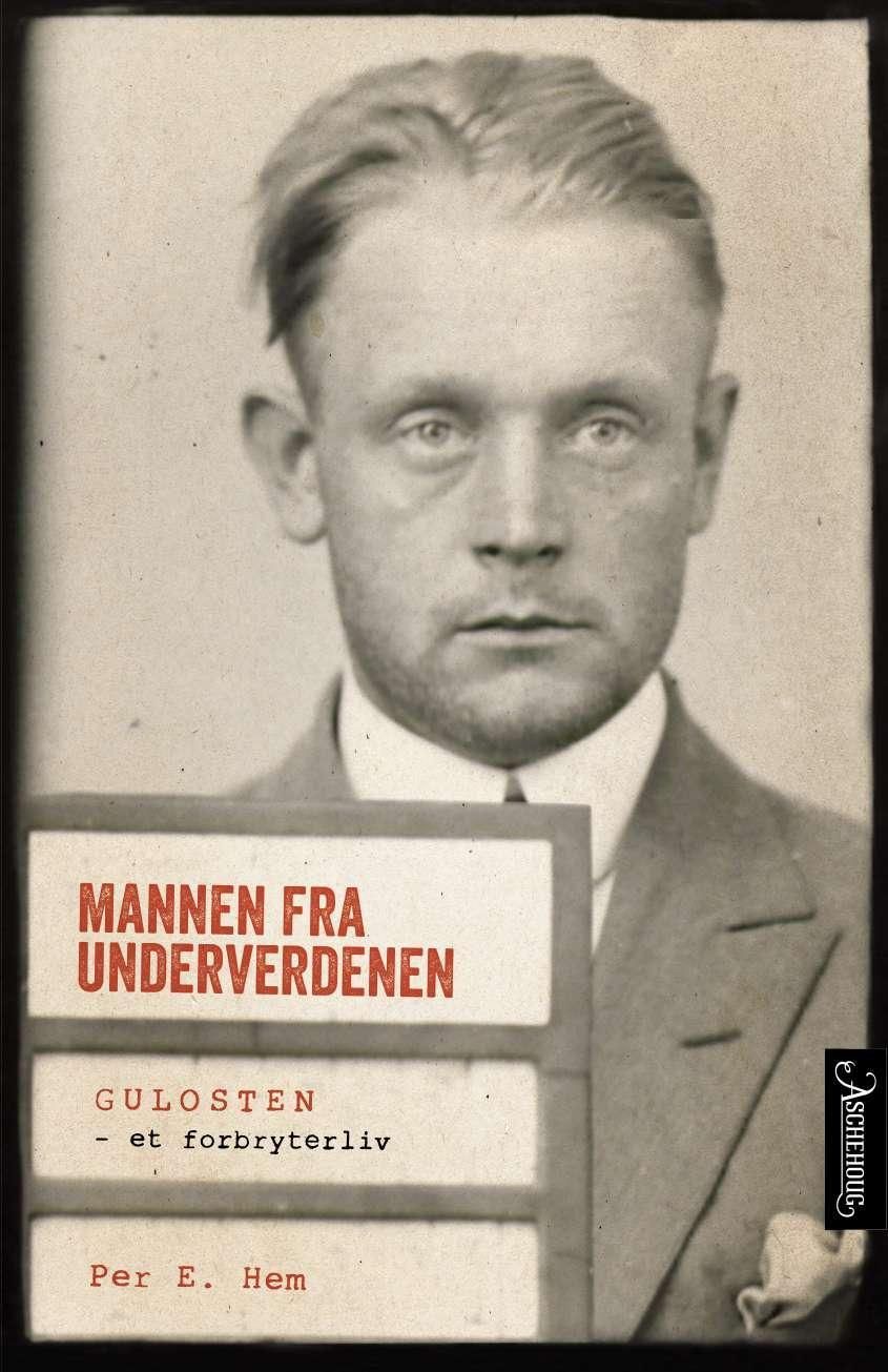 "Mannen fra underverdenen - Gulosten - et forbryterliv" av Per E. Hem