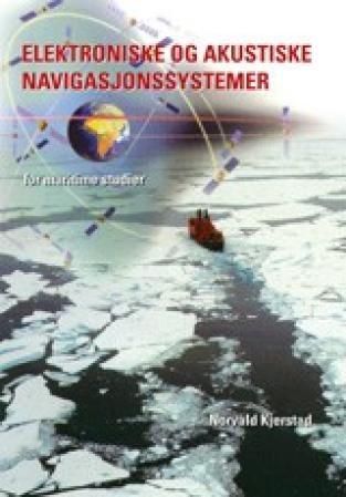 "Elektroniske og akustiske navigasjonssystemer - for maritime studier" av Norvald Kjerstad
