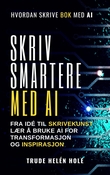 "Skriv smartere - AI tips for forfattere" av Trude Helén Hole