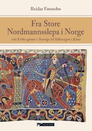"Fra store Nordmannsslepa i Norge - via Eriks-gatan i Sverige til Silkevegen i Kina" av Reidar Fønnebø
