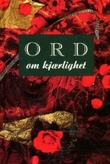 "Ord om kjærlighet" av Øyunn Krokann Øiestad