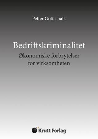 "Bedriftskriminalitet - økonomiske forbrytelser for virksomheten" av Petter Gottschalk
