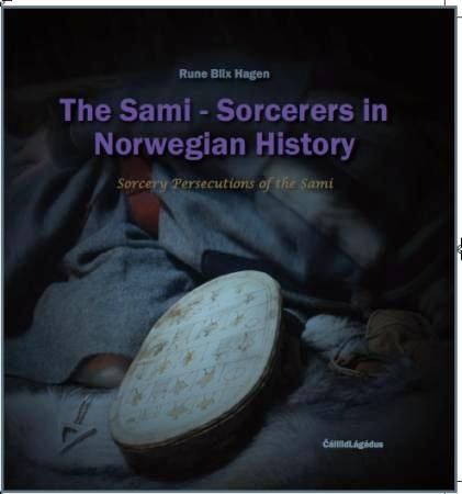 "The sami-sorcerers in Norwegian history - sorcery persecutions of the Sami" av Rune Blix Hagen