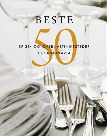 "Beste 50 - spise- og overnattingsteder i Skandinavia" av Espen Grønli
