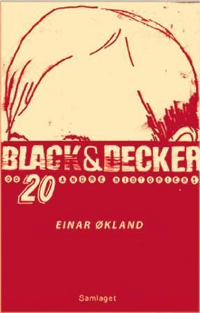 "Black & Decker - og 20 andre historier : eit utval" av Einar Økland