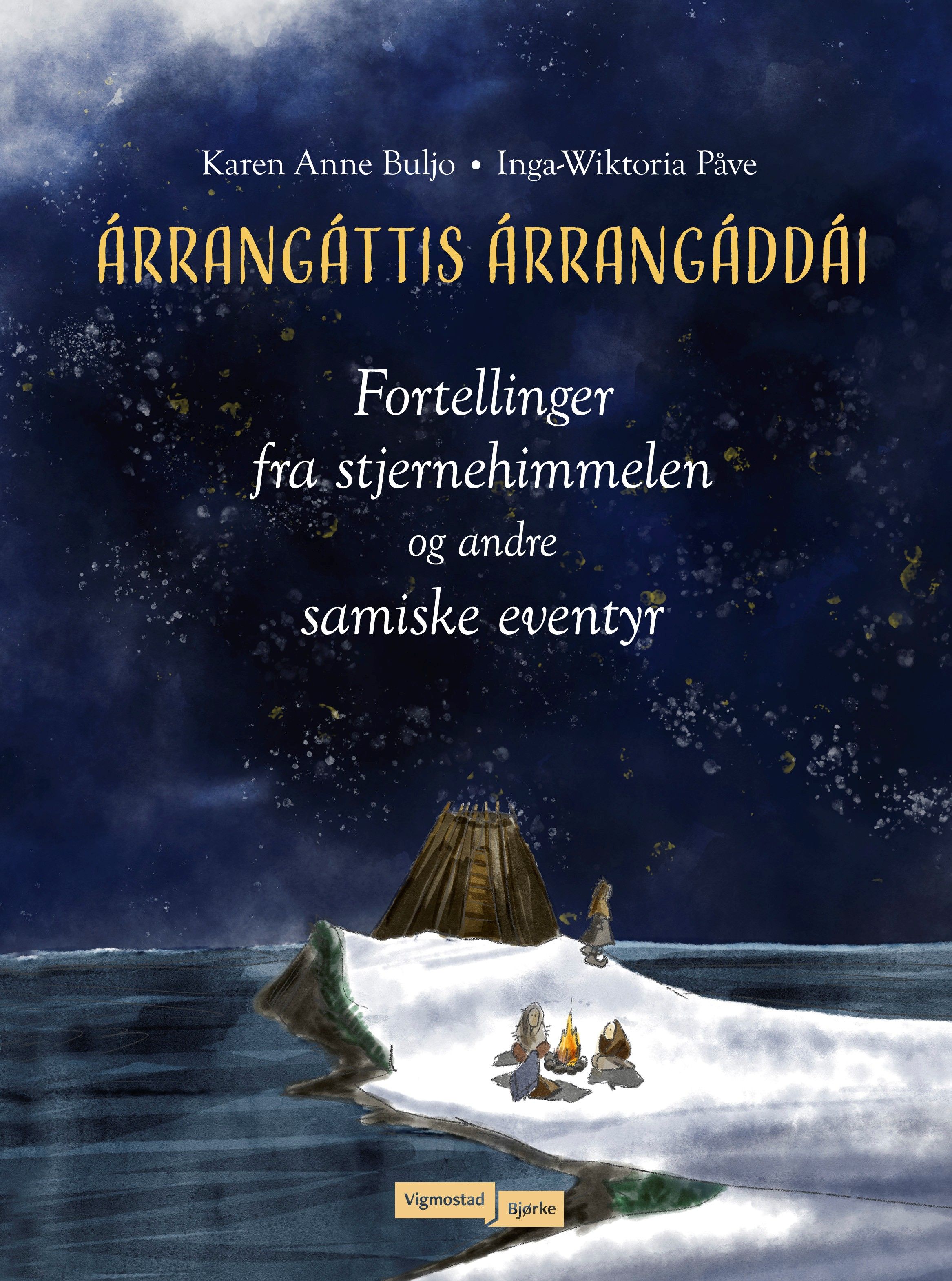 "Árrangáttis árrangáddái - fortellinger fra stjernehimmelen og andre samiske eventyr" av Karen Anne Buljo