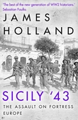 "Sicily '43 - the first assault on fortress Europe" av James Holland