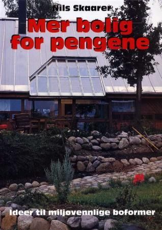 "Mer bolig for pengene - ideer til miljøvennlige boformer" av Nils Skaarer