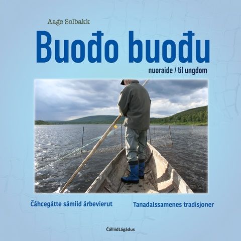 "Buođo buođu - nuoraide : Čáhccegátte sámiid árbevierut" av Aage Solbakk