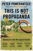 "This is not propaganda adventures in the war against reality" av Peter Pomerantsev