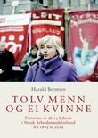 "Tolv menn og ei kvinne - portretter av de 13 lederne i Norsk Arbeidsmandsforbund fra 1895 til 2019" av Harald Berntsen