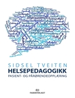 "Helsepedagogikk - pasient- og pårørendeopplæring" av Sidsel Tveiten