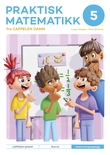 "Praktisk matematikk 5 fra Cappelen Damm - Undervisningsopplegg : lærerhefte : problemløsing på vertikale tavler" av Lone Anesen