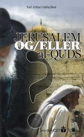 "Jerusalem og/eller al-Quds?" av Karl Johan Hallaråker