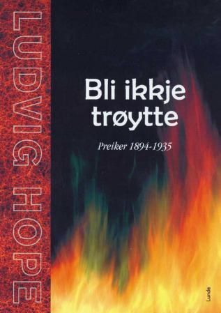 "Bli ikkje trøytte - preiker 1894-1935" av Ludvig Hope