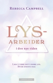 "Lysarbeider i den nye tiden - lær å være ditt indre lys : hver eneste dag" av Rebecca Campbell
