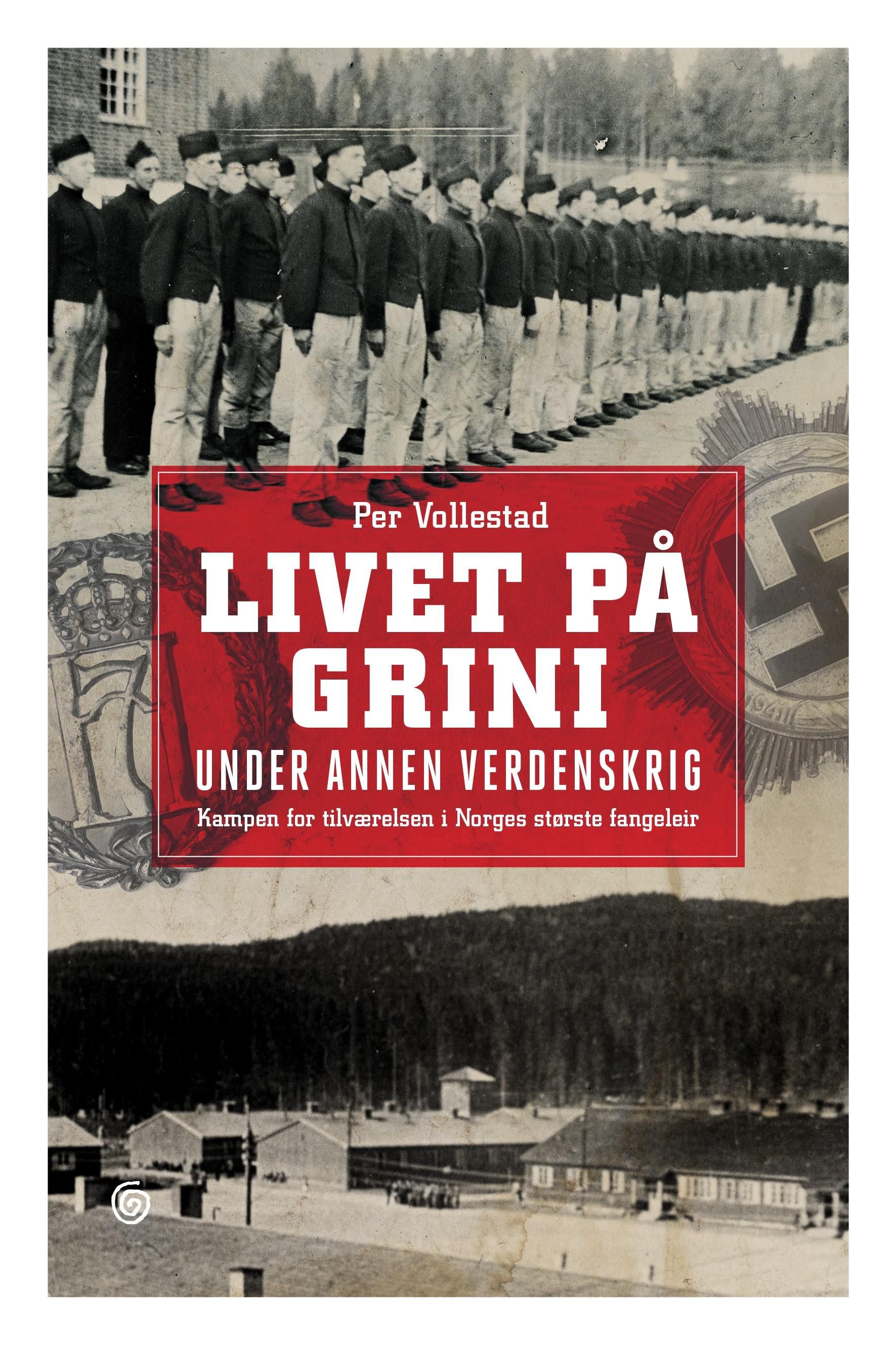"Livet på Grini under annen verdenskrig - kampen for tilværelsen i Norges største fangeleir" av Per Vollestad