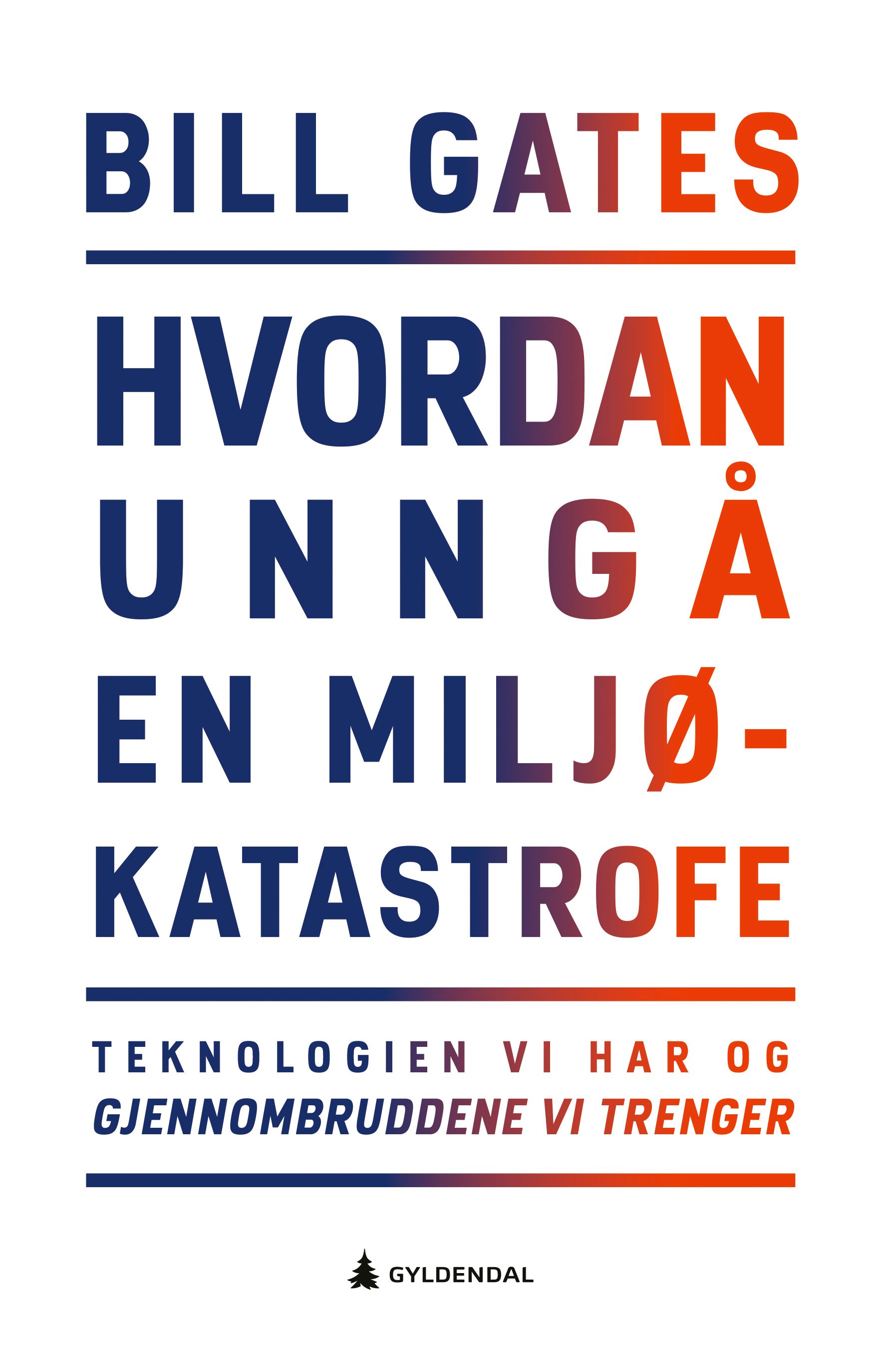 "Hvordan unngå en miljøkatastrofe - teknologien vi har og gjennombruddene vi trenger" av Bill Gates