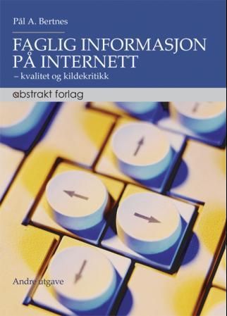 "Faglig informasjon på Internett - kvalitet og kildekritikk" av Pål A. Bertnes