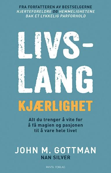 "Livslang kjærlighet - han har forsket på parforhold i 40 år : dette får magien og pasjonen i forholdet til å vare" av John M. Gottman