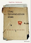 "Oleg Soloveichics skam, eller De europeiske sorteringsprosesser - roman" av Dagfinn Carlsson