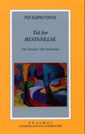 "Tid for besinnelse - om krisen i det moderne" av Per Bjørn Foros