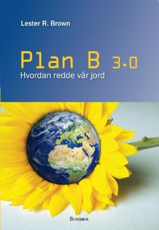 "Plan B 3.0 - hvordan redde vår jord" av Lester R. Brown