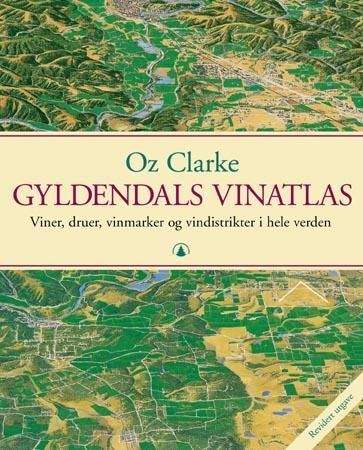 "Gyldendals vinatlas - viner, druer, vinmarker og vindistrikter i hele verden" av Oz Clarke