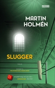 "Slugger" av Martin Holmén
