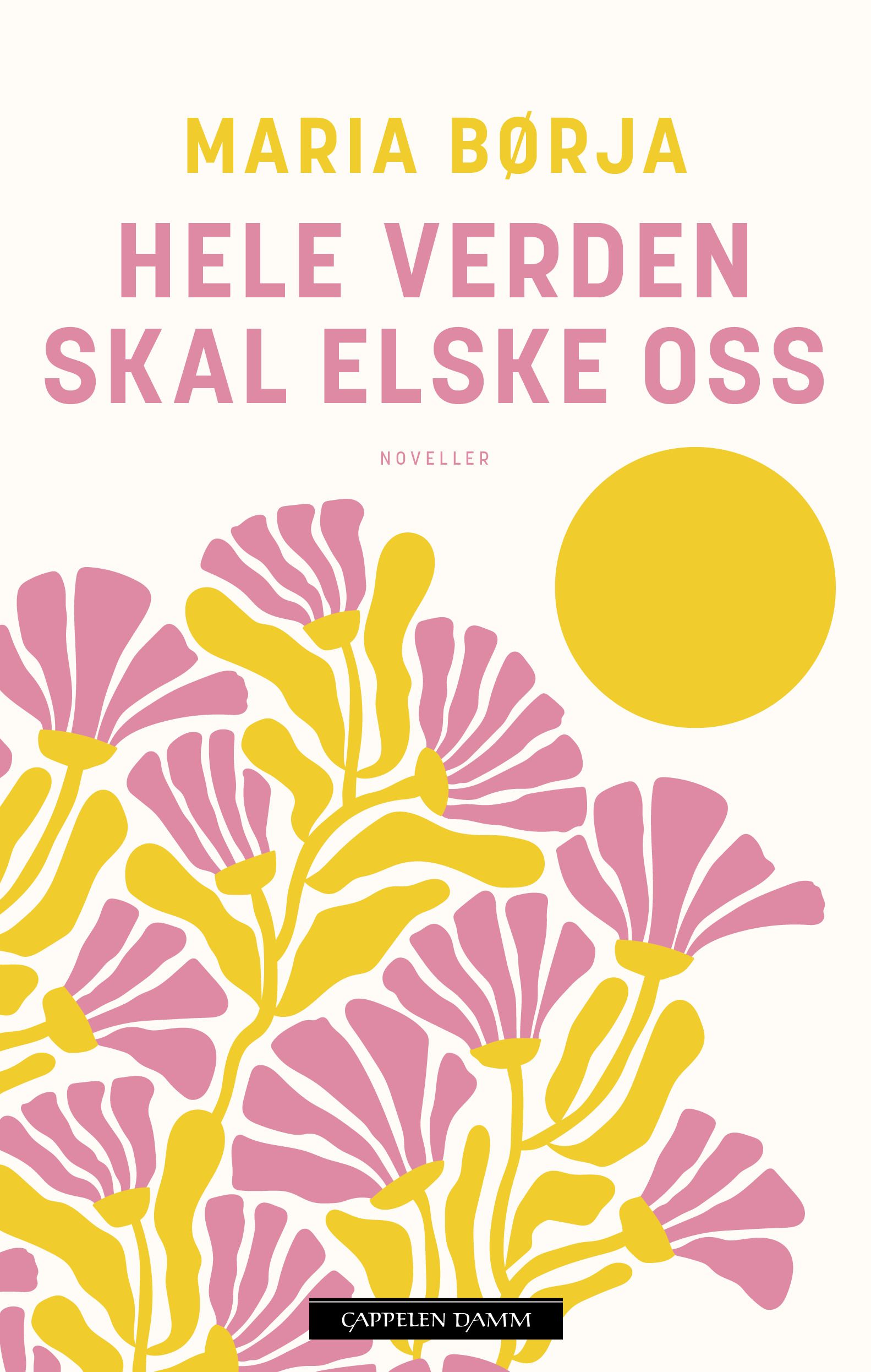 "Hele verden skal elske oss - noveller" av Maria Børja
