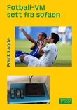 "Fotball-VM sett fra sofaen" av Frank Lande