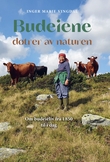 "Budeiene - døtrer av naturen : om budeieliv frå 1850 til i dag" av Inger Marie Vingdal