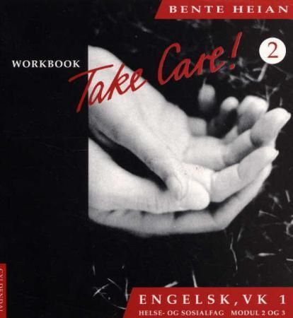 "Take care! 2 - workbook : engelsk for helse- og sosialfag. VK1, modul 2 og 3" av Bente Heian