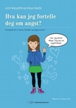 "Hva kan jeg fortelle deg om angst? - en guide for venner, familie og fagpersoner" av Lucy Willetts