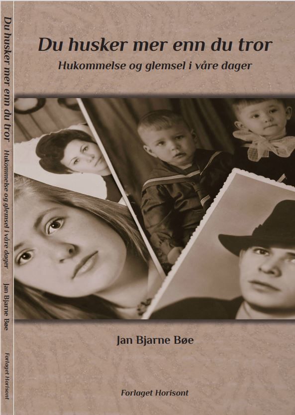 "Du husker mer enn du tror - hukommelse og glemsel i våre dager" av Jan Bjarne Bøe