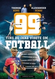 "99 ting du ikke visste om fotball" av Thomas Aune