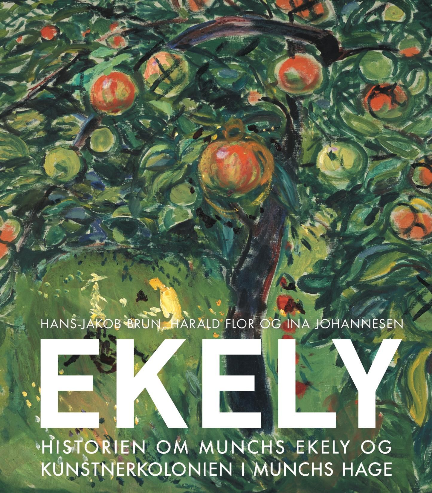 "Ekely - historien om Munchs Ekely og kunstnerkolonien i Munchs hage" av Hans-Jakob Brun