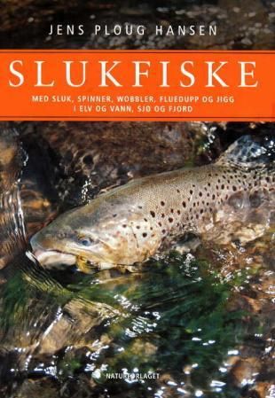 "Slukfiske - med sluk, spinner, wobbler, fluedupp og jigg i elv og vann, sjø og fjord" av Jens Ploug Hansen
