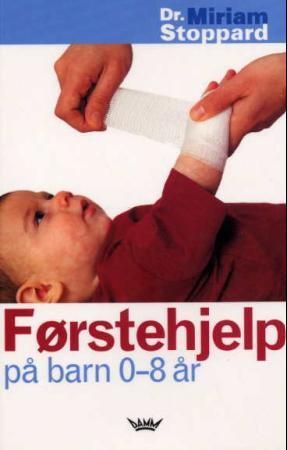 "Førstehjelp på barn 0-8 år" av Miriam Stoppard