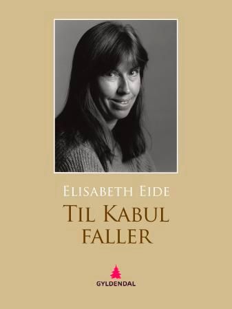 "Til Kabul faller - roman" av Elisabeth Eide