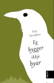 "Eg bygger ikkje byar - dikt" av Terje Tørrisplass