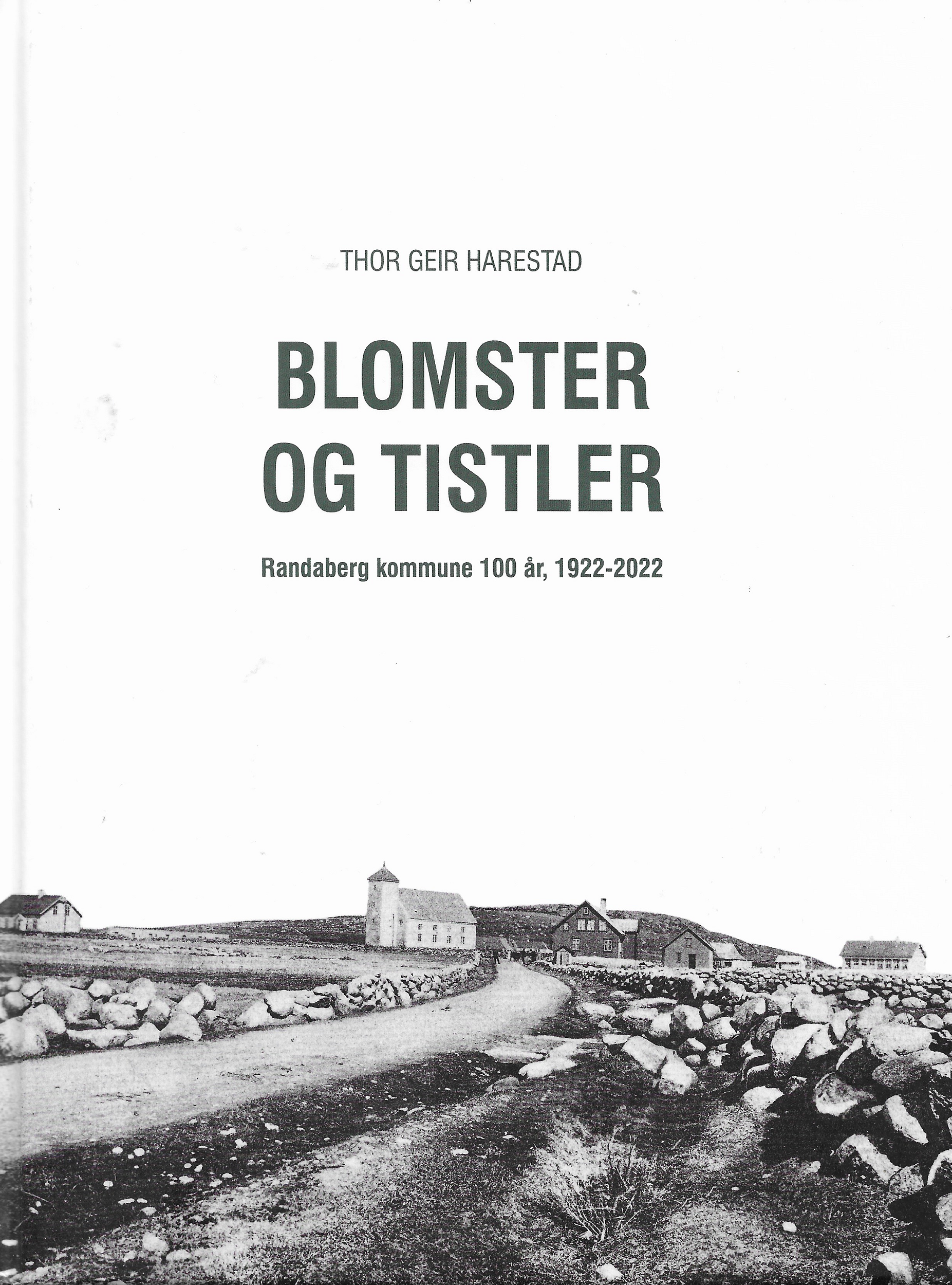 "Blomster og tistler - Randaberg kommune 100 år, 1922-2022" av Thor Geir Harestad